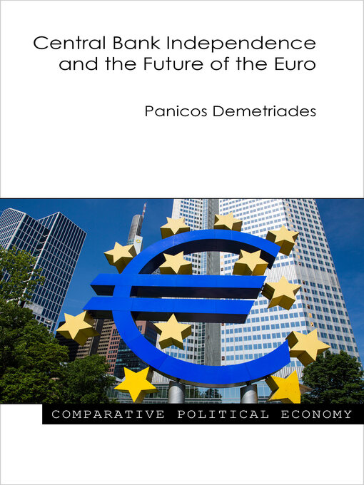 Title details for Central Bank Independence and the Future of the Euro by Panicos Demetriades - Available